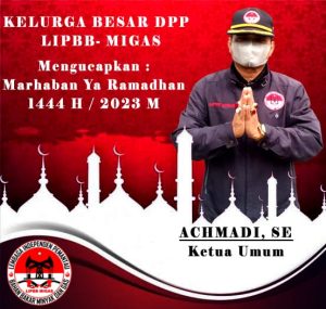 Achmadi SE: “Keluarga Besar DPP LIPBB Migas Mengucapkan Marhaban Ya Ramadhan”