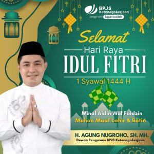 H. Agung Nugroho : “Selamat Hari Raya Idul Fitri 1 Syawal 1444 H”