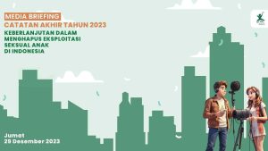 Catatan Akhir Tahun ECPAT Indonesia 2023: “Keberlanjutan Perlindungan Anak dari Eksploitasi Seksual”