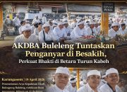 Dua Kali Penganyar di Pura Besakih, AKDBA Buleleng Tunjukkan Soliditas Tanpa Batas