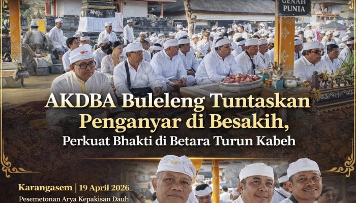 Dua Kali Penganyar di Pura Besakih, AKDBA Buleleng Tunjukkan Soliditas Tanpa Batas
