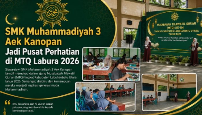 SMK Muhammadiyah 3 Aek Kanopan Mengguncang MTQ Labura 2026, Jadi Sorotan Publik dan Pusat Perhatian Arena Perlombaan