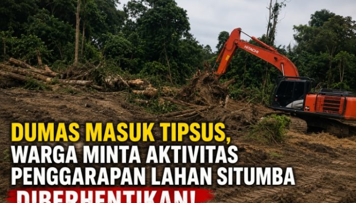 DUMAS Masuk Tipidsus, Warga Minta Aktivitas Penggarapan Lahan Situmba Dihentikan